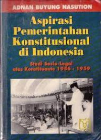 Image of Aspirasi Pemerintahan Konstitusional di Indonesia : Studi  Sosio Legal atas Konstituante 1956-1959