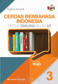 Image of K 2013 - Cerdas Berbahasa Indonesia 3 untuk SMA/MA Kelas XII Kelompok Wajib