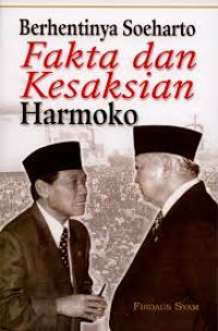 Image of Berhentinya Soeharto: Fakta dan Kesaksian Harmoko