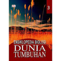 Image of ENSIKLOPEDIA BIOLOGI 3 DUNIA TUMBUHAN