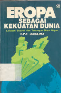 Image of EROPA SEBAGAI KEKUATAN DUNIA : LINTAS SEJARAH DAN TANTANGAN MASA DEPAN