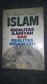 Image of ISLAM : IDEALITAS ILAHIYAH DAN REALITAS INSANIYAH