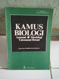 Image of KAMUS  BIOLOGI : ANATOMI  MORFOLOGI TAKSONOMI BOTANI