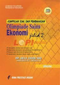 Image of KUMPULAN SOAL DAN PEMBAHASAN : OLIMPIADE SAINS EKONOMI  : JILID 2