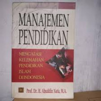 Image of MANAJEMEN PENDIDIKAN : MENGATASI KELEMAHAN PENDIDIKAN ISLAM INDONESIA