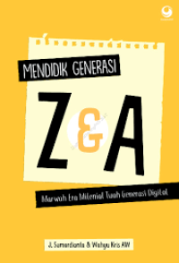 Image of MENDIDK GENERASI Z & A : MARWAH ERA MILENIAL TUAH GENERSI DIGITAL