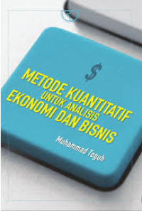 Image of METODE KUANTITATIF UNTUK ANALISIS EKONOMI DAN BISNIS