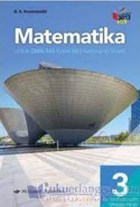 Image of K 2013 - Matematika 3 untuk SMA/MA Kelas XII Kelompok Wajib