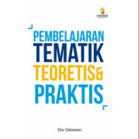 Image of PEMBELAJARAN TEMATIK TEORETIS DAN PRAKTIS