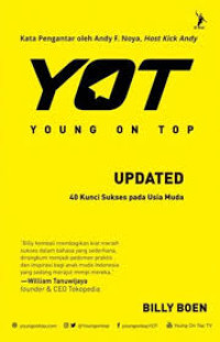 Image of YOT = YOUNG ON TOP : UPDATED 40 KUNCI SUKSES DI USIA MUDA
