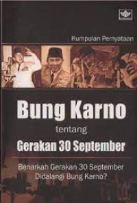Image of Kumpulan pernyataan Bung Karno tentang Gerakan 30 September : Benarkah Gerakan 30 September didalangi Bung Karno ?