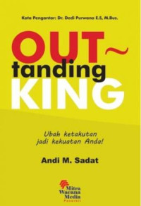 Image of OUT-TANDING KING : UBAH  KETAKUTAN  JADI KEKUATAN  ANDA