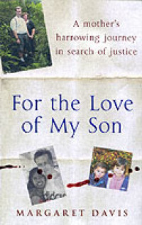 Image of For The Love Of My Son: PERJALANAN MENGERIKAN SEORANG IBU DALAM MENCARI KEADILAN
