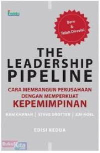 Image of THE LEADERSHIP PIPELINE : CARA MEMBANGUN PERUSAHAAN DENGAN MEMPERKUAT KEPEMIMPINAN
