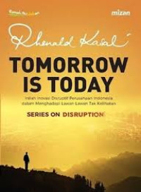 Image of TOMORROW IS TODAY : INILAH INOVASI DISRUPTIF PERUSAHAAN INDONESIA DALAM MENGHADAPI LAWAN LAWAN TAK KELIHATAN